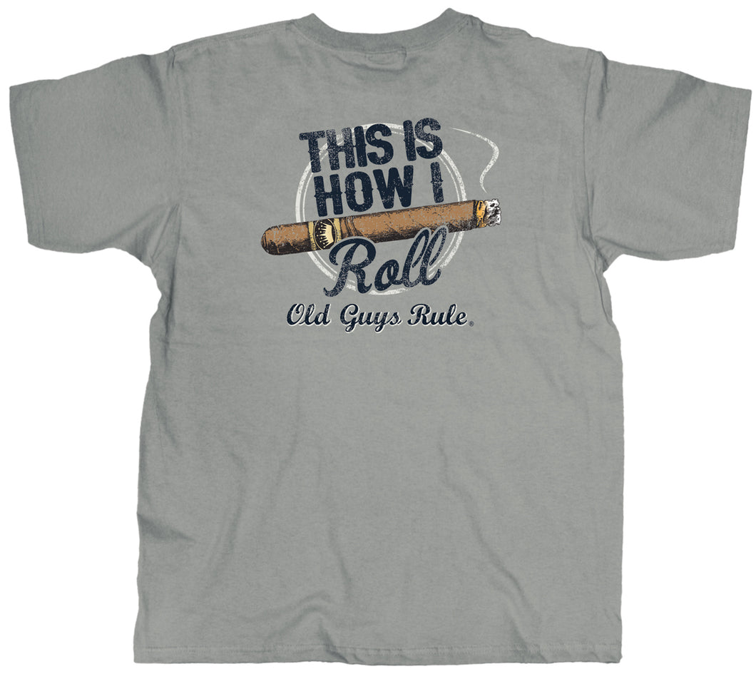 Old Guys Rule How I Roll Cigar Men's T-Shirt